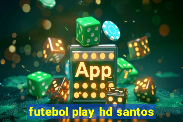 futebol play hd santos